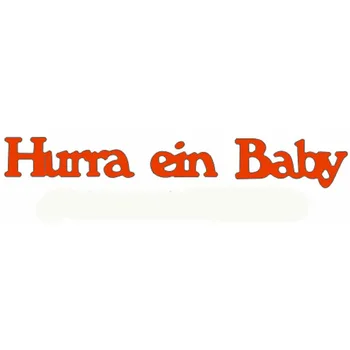 Штампы для вырезания немецкого слова Hurra ein Baby Для изготовления открыток Штампы для вырезания немецкого слова Hurra ein Baby для скрапбукинга, металлические штампы для резки, новинка 2019